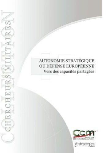 Couverture du livre « Autonomie stratégique ou défense européenne : vers des capacités partagées » de  aux éditions Le Fantascope