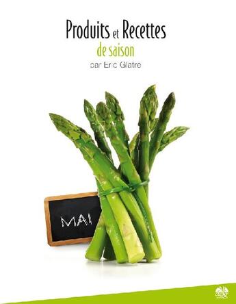 Couverture du livre « Produits et recettes de saison ; mai » de Eric Glatre aux éditions Defg