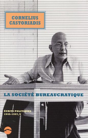 Couverture du livre « Écrits politiques 1945-1997 Tome 5 ; la société bureaucratique » de Cornelius Castoriadis aux éditions Editions Du Sandre