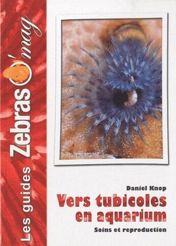 Couverture du livre « Les vers tubicoles en aquarium » de Daniel Knop aux éditions Animalia