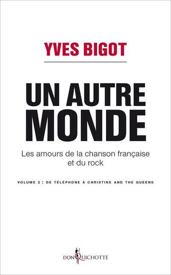 Couverture du livre « Un autre monde ; les amours de la chanson française et du rock t.2 » de Yves Bigot aux éditions Don Quichotte