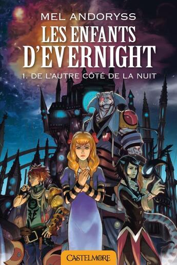 Couverture du livre « Les enfants d'Evernight Tome 1 : de l'autre côté de la nuit » de Mel Andoryss aux éditions Castelmore
