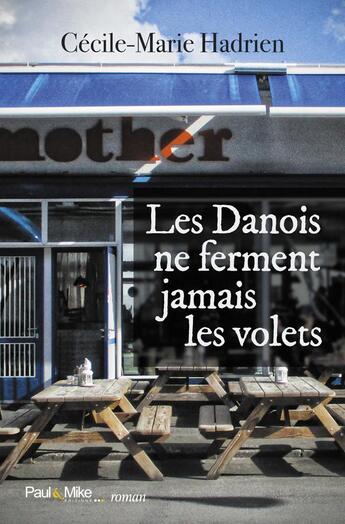 Couverture du livre « Les danois ne ferment jamais les volets » de Cecile-Marie Hadrien aux éditions Paul & Mike