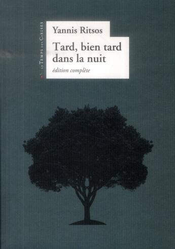 Couverture du livre « Tard, bien tard dans la nuit » de Yannis Ritsos aux éditions Le Temps Des Cerises