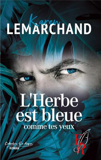 Couverture du livre « L'herbe est bleue comme tes yeux » de Karen Lemarchand aux éditions Editions Encre Rouge