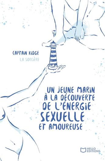 Couverture du livre « Un jeune marin à la découverte de l'énergie sexuelle et amoureuse Tome 1 : La sorcière » de Captain Kidge aux éditions Hello Editions