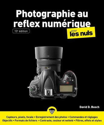 Couverture du livre « Photographie au reflex numérique pour les nuls (10e édition) » de David D. Busch aux éditions Pour Les Nuls