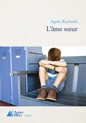 Couverture du livre « L'ame soeur » de Agnes Karinthi aux éditions L'astre Bleu