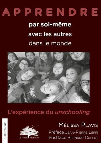 Couverture du livre « Apprendre par soi-même, avec les autres, dans le monde : l'expérience du unschooling » de Melissa Plavis aux éditions Hetre Myriadis