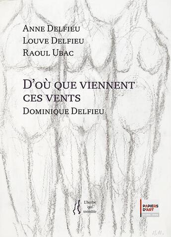Couverture du livre « D'où que viennent ces vents » de Dominique Delfieu aux éditions L'herbe Qui Tremble
