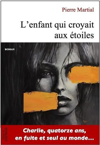 Couverture du livre « L'enfant qui croyait aux étoiles » de Pierre Martial aux éditions Editions Victor H.