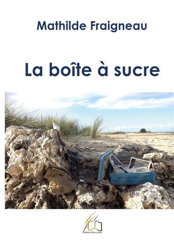 Couverture du livre « La boîte à sucre » de Mathilde Fraigneau aux éditions Plume Libre