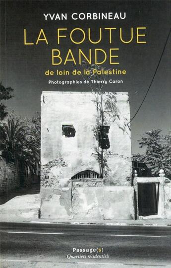 Couverture du livre « La foutue bande de loin de la Palestine » de Yvan Corbineau aux éditions Passages