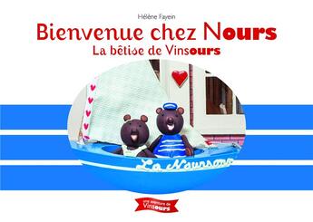 Couverture du livre « Bienvenue chez Nours : la bêtise de Vinsours » de Fayein Helene aux éditions Vinsours