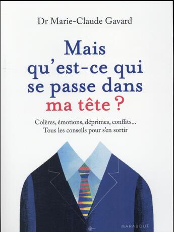 Couverture du livre « Mais qu'est ce qui se passe dans ma tête ? » de Marie-Claude Gavard aux éditions Marabout