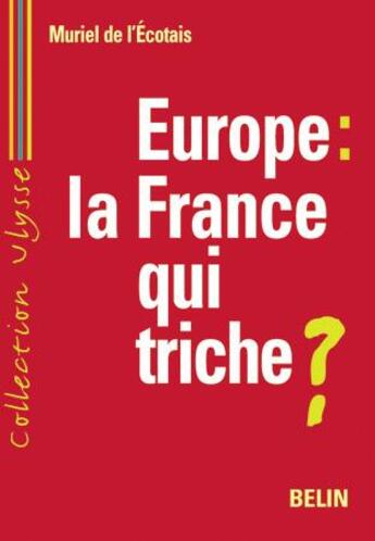 Couverture du livre « Union européenne : une France qui triche » de De L'Ecotais Muriel aux éditions Belin