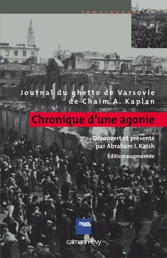 Couverture du livre « Chronique d'une agonie ; journal du ghetto de Varsovie » de Kaplan-C aux éditions Calmann-levy