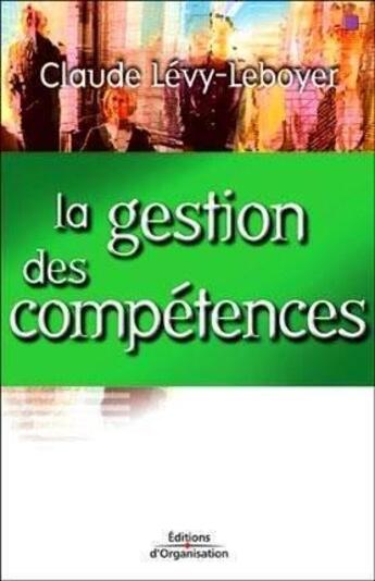 Couverture du livre « La gestion des compétences » de Claude Levy-Leboyer aux éditions Organisation