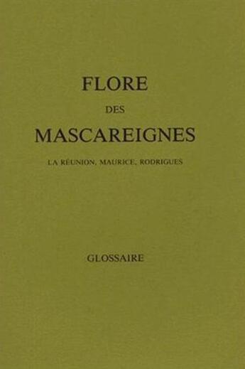 Couverture du livre « Flore des mascareignes - la reunion, maurice, rodrigues. glossaire. » de  aux éditions Ird