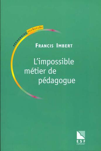 Couverture du livre « L'impossible metier de pedagogue » de Imbert/Francis aux éditions Esf