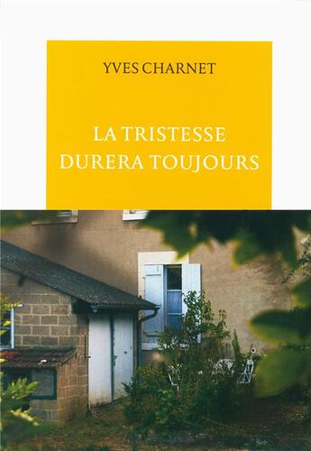 Couverture du livre « La tristesse durera toujours » de Yves Charnet aux éditions Table Ronde