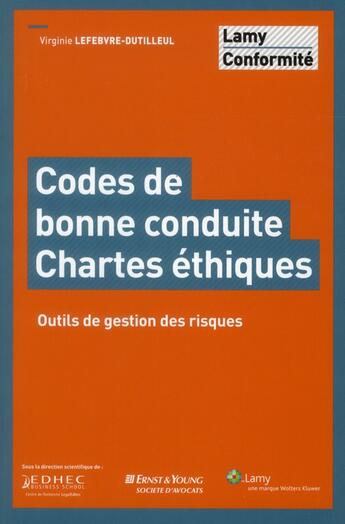 Couverture du livre « Codes de bonne conduite - chartes ethiques - outils de gestion des risques. » de Lefebvre-Dutilleul V aux éditions Lamy