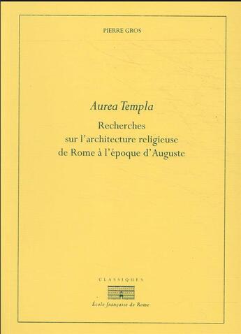 Couverture du livre « Aurea templa : recherches sur l'architecture religieuse à Rome à l'époque d'Auguste » de Pierre Gros aux éditions Ecole Francaise De Rome