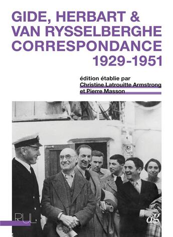 Couverture du livre « Gide, Herbart & van Rysselberghe : correspondance, 1929-1951 » de Pierre Masson et Christine Latrouitte Armstrong aux éditions Pu De Lyon