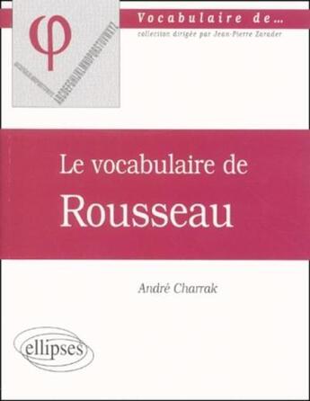 Couverture du livre « Le vocabulaire de rousseau » de Charrak aux éditions Ellipses