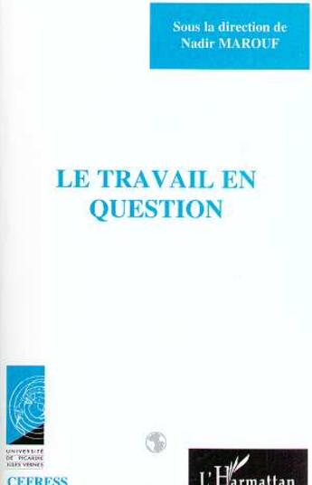 Couverture du livre « Le travail en question » de Nadir Marouf aux éditions L'harmattan