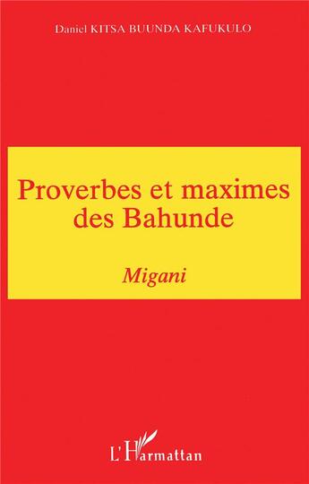 Couverture du livre « Proverbes et maximes des Bahunde Migani » de Kitsa Daniel Buunda Kafukulo aux éditions L'harmattan