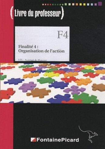 Couverture du livre « F4 ; finalité 4 : organisation de l'action ; BTS assistant manager ; livre du professeur » de Jacques Barbasso Bruas aux éditions Fontaine Picard