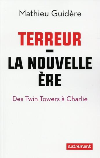 Couverture du livre « Terreur : la nouvelle ère » de Mathieu Guidere aux éditions Autrement