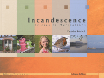 Couverture du livre « Incandescences ; prières et méditations » de Christine Reinbolt aux éditions Signe