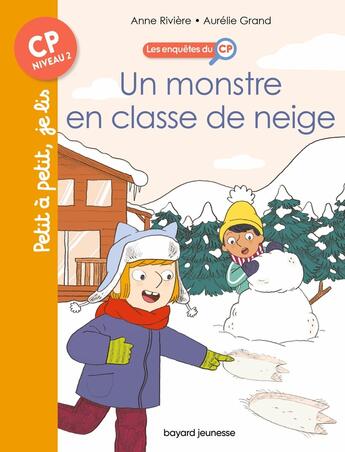 Couverture du livre « Les enquêtes du CP Tome 8 : un monstre en classe de neige » de Anne Riviere et Aurelie Grand aux éditions Bayard Jeunesse