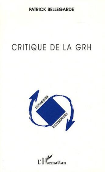 Couverture du livre « Critique de la grh (gestion des ressources humaines) » de Patrick Bellegarde aux éditions L'harmattan