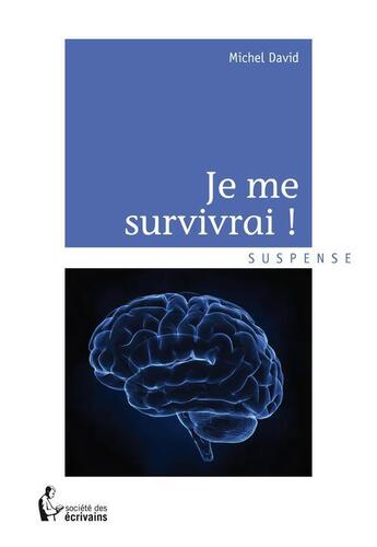 Couverture du livre « Je me survivrai ! » de Michel David aux éditions Societe Des Ecrivains