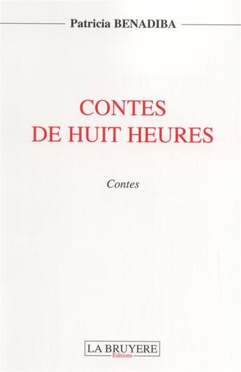 Couverture du livre « Contes de huit heures » de Patricia Benadiba aux éditions La Bruyere