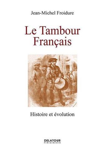 Couverture du livre « Le tambour fran ais » de Froidure Jean-Michel aux éditions Delatour