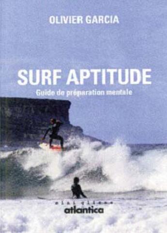 Couverture du livre « Surf aptitude ; guide de préparation mentale » de Olivier Garcia aux éditions Atlantica