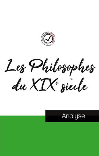 Couverture du livre « Les philosophes du XIXe siècle (étude et analyse complète de leurs pensées) » de  aux éditions Comprendre La Philosophie