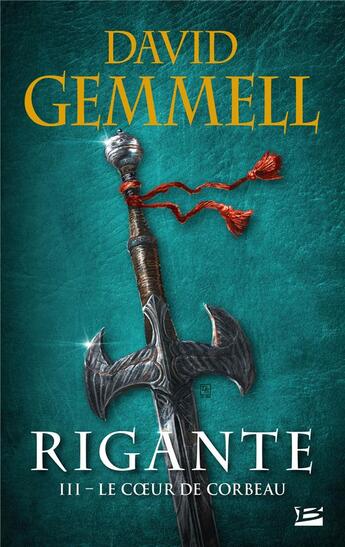 Couverture du livre « Rigante Tome 3 : le coeur de corbeau » de David Gemmell aux éditions Bragelonne