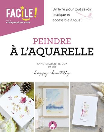 Couverture du livre « Peindre à l'aquarelle » de Anne Charlotte De Happy Chantilly aux éditions Creapassions.com