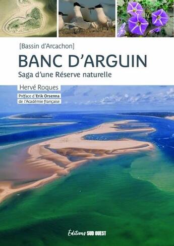 Couverture du livre « Banc d'Arguin : saga d'une réserve naturelle » de Herve Roques aux éditions Sud Ouest Editions