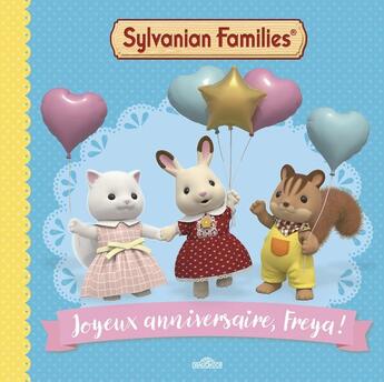 Couverture du livre « Sylvanian Families - Joyeux anniversaire, Freya ! » de Macmillan aux éditions Les Livres Du Dragon D'or