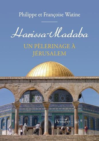 Couverture du livre « Harissa-madaba - un pelerinage a jerusalem » de Watine-P aux éditions Persee