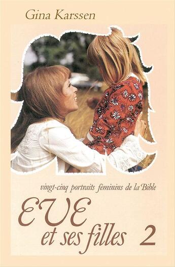 Couverture du livre « Eve et ses filles - volume 2 » de Gina Karssen aux éditions La Maison De La Bible