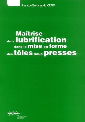 Couverture du livre « Maîtrise de la lubrification dans la mise en forme des tôles sous presses » de  aux éditions Medecine Sciences Publications