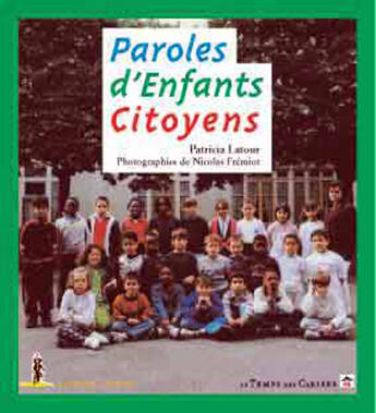 Couverture du livre « Paroles d'enfants citoyens » de Patricia Latour aux éditions Le Temps Des Cerises