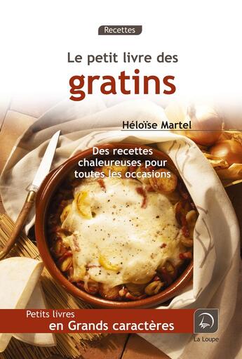 Couverture du livre « Le petit livre des gratins » de Heloise Martel aux éditions Editions De La Loupe